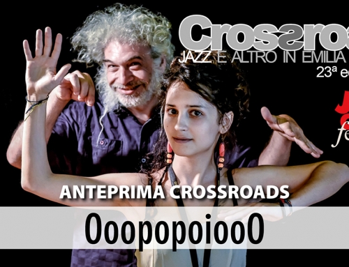 Anteprima Crossroads 2022: ven. 28 gennaio, OoopopoiooO al Jazz Club Ferrara