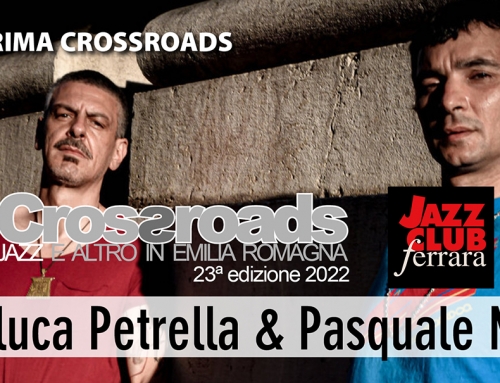 Anteprima Crossroads 2022: sab. 5 febbraio, Petrella & Mirra al Jazz Club Ferrara