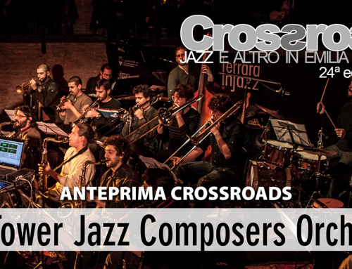 Anteprima Crossroads 2023: dom. 19 febbraio, Tower Jazz Orchestra al Jazz Club Ferrara